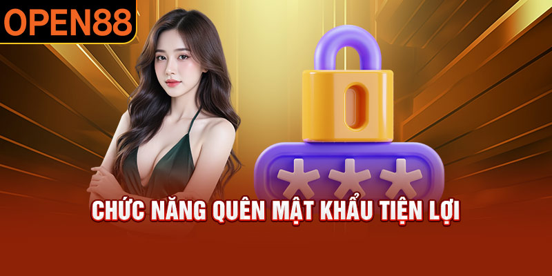 Chức năng quên mật khẩu tiện lợi