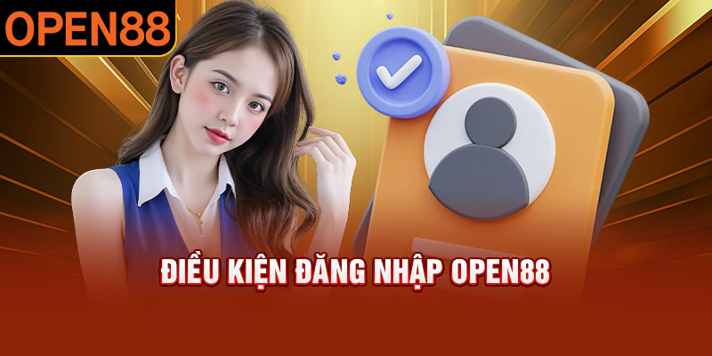 Điều kiện đăng nhập OPEN88